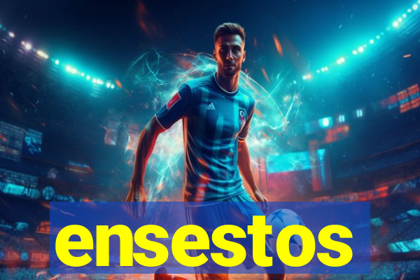 ensestos