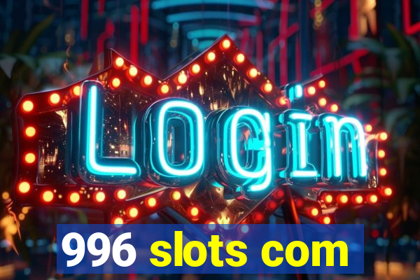 996 slots com