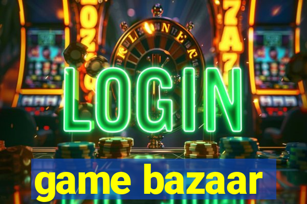 game bazaar