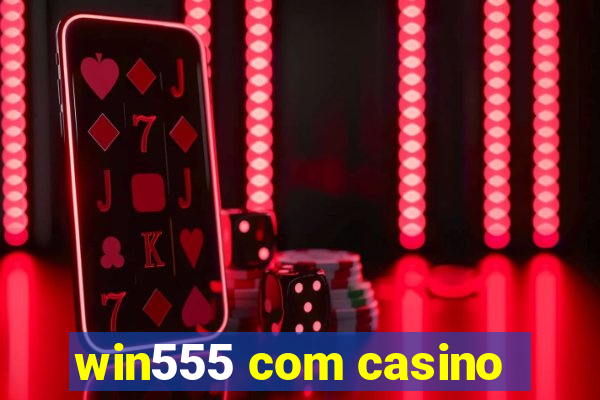 win555 com casino