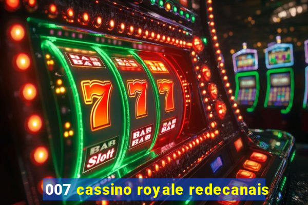 007 cassino royale redecanais