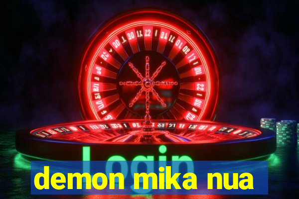 demon mika nua