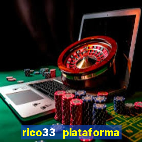 rico33 plataforma de jogos