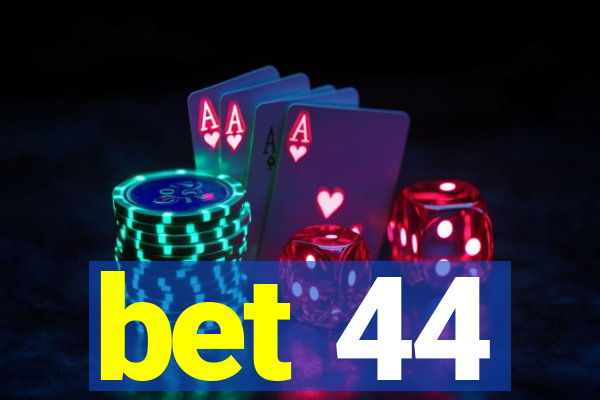 bet 44