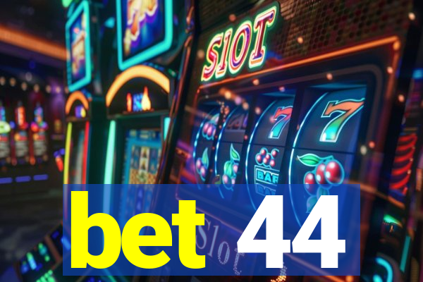bet 44