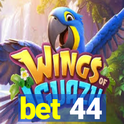 bet 44
