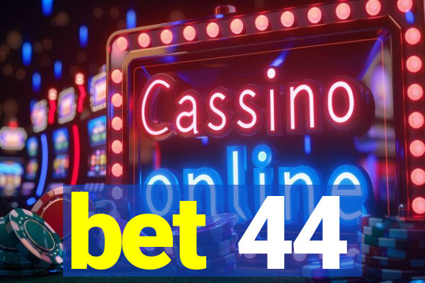 bet 44