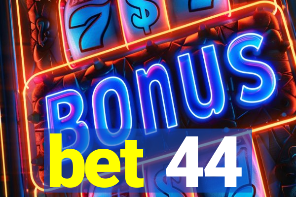 bet 44
