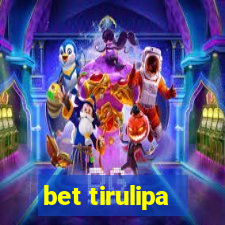 bet tirulipa
