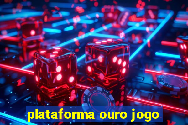 plataforma ouro jogo
