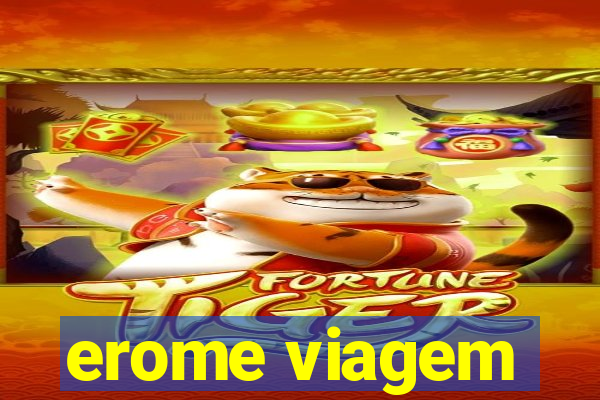 erome viagem