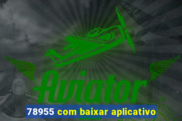 78955 com baixar aplicativo