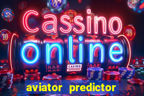 aviator predictor v4.0 apk download