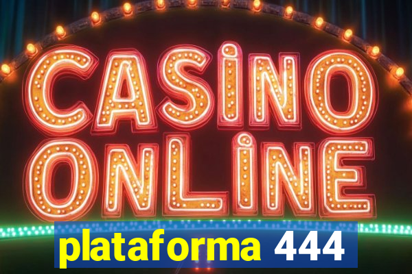 plataforma 444