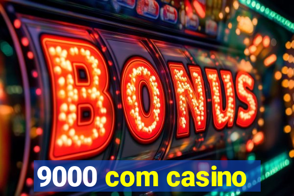 9000 com casino