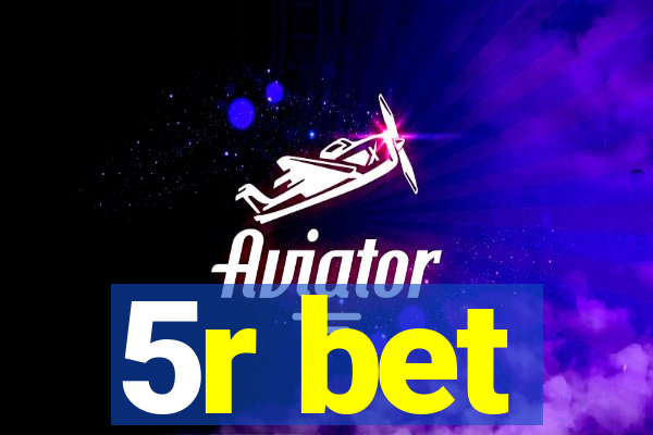 5r bet