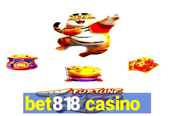 bet818 casino