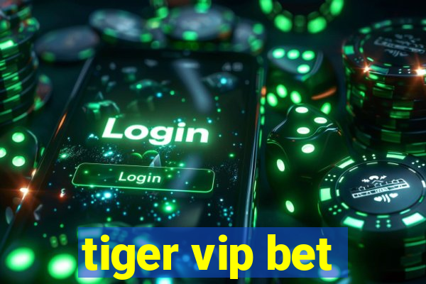 tiger vip bet
