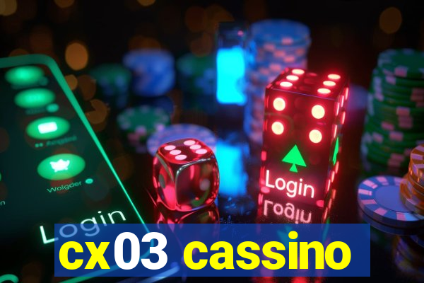 cx03 cassino