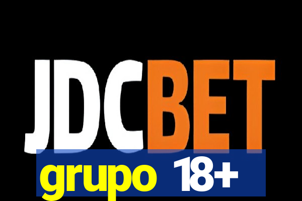 grupo 18+