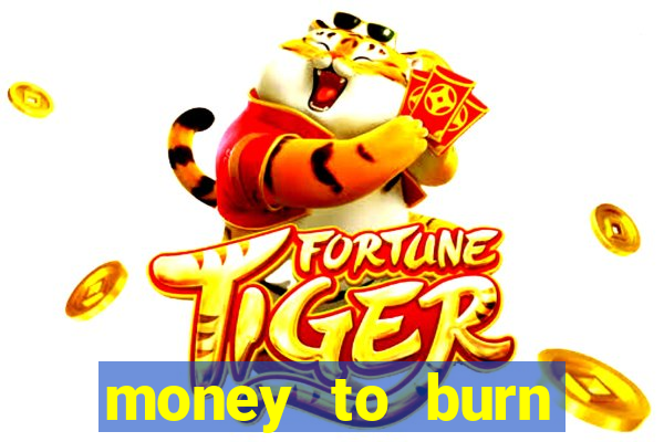 money to burn money to-burn system chapter 1 pt br
