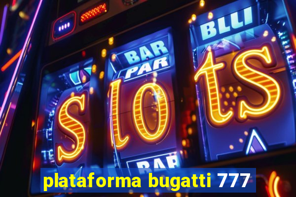 plataforma bugatti 777