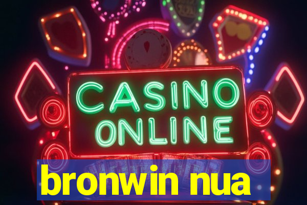 bronwin nua