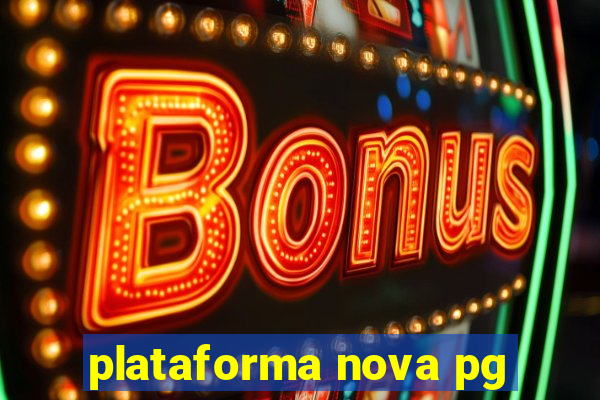 plataforma nova pg