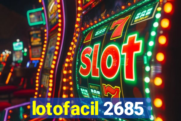 lotofacil 2685