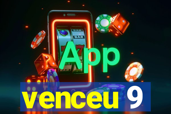 venceu 9