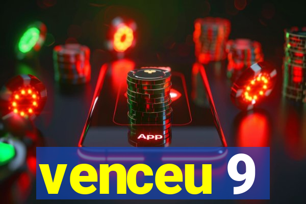 venceu 9