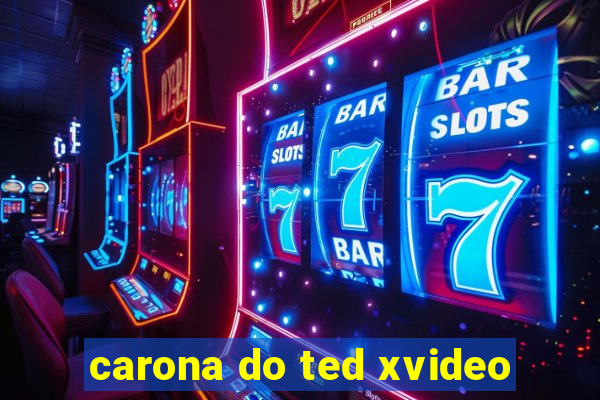 carona do ted xvideo