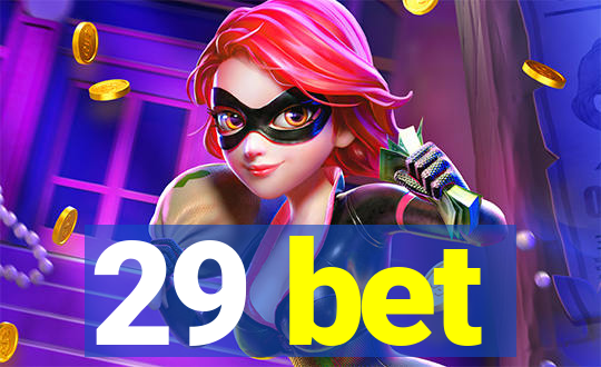 29 bet