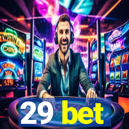 29 bet