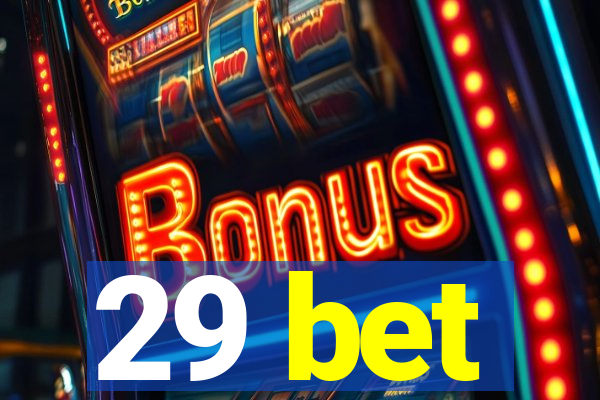 29 bet