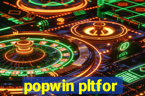 popwin pltfor