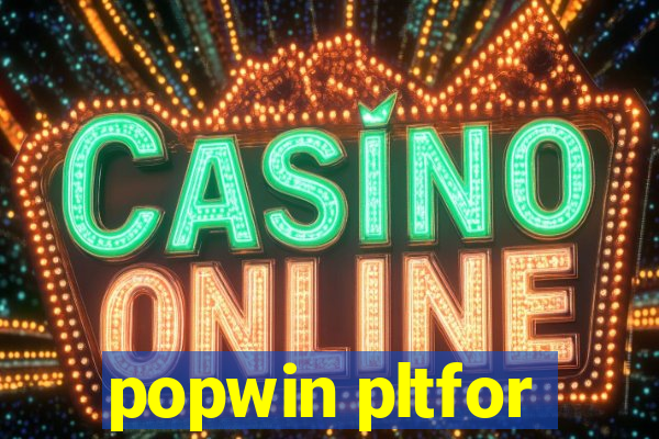 popwin pltfor