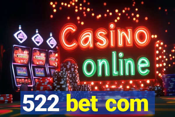 522 bet com