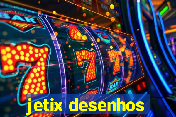 jetix desenhos