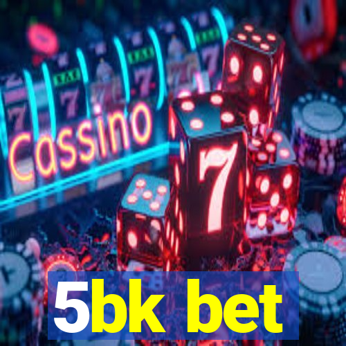 5bk bet