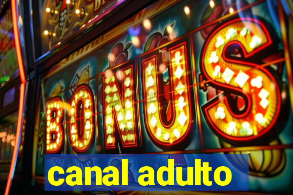 canal adulto