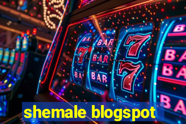 shemale blogspot