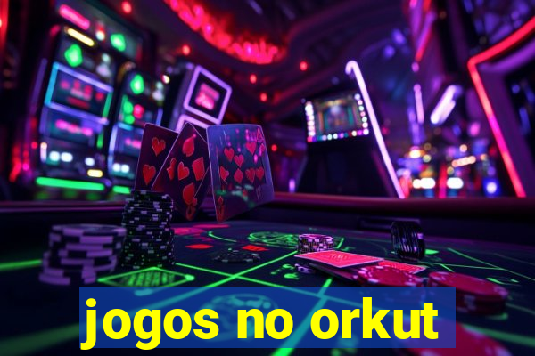 jogos no orkut