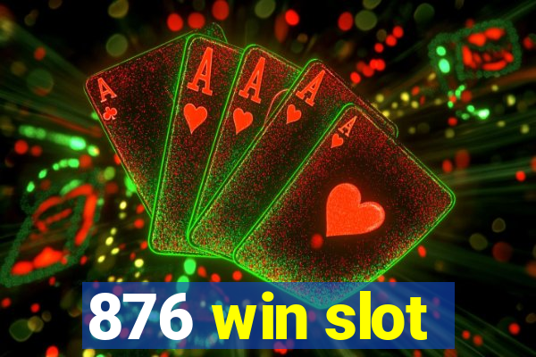 876 win slot