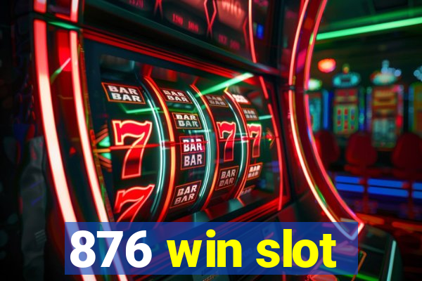 876 win slot