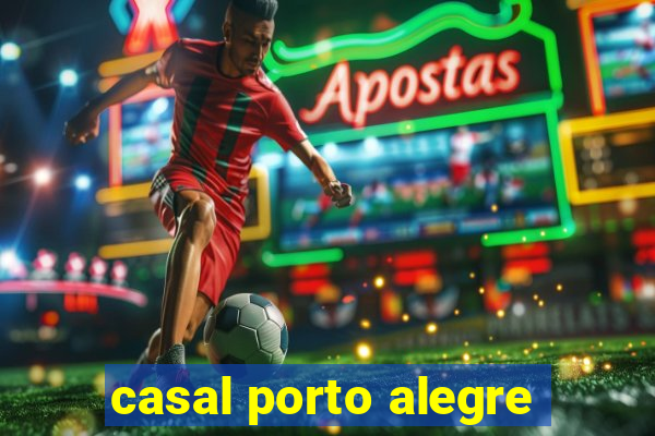 casal porto alegre