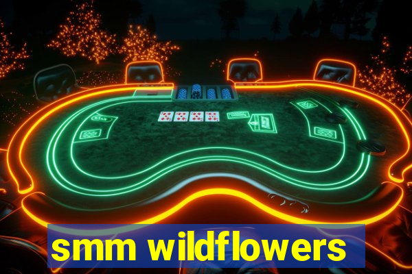 smm wildflowers