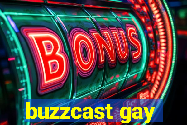 buzzcast gay