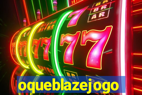 oqueblazejogo
