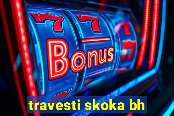 travesti skoka bh